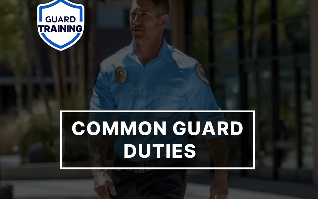 Common Security Guard Duties to Be Prepared For