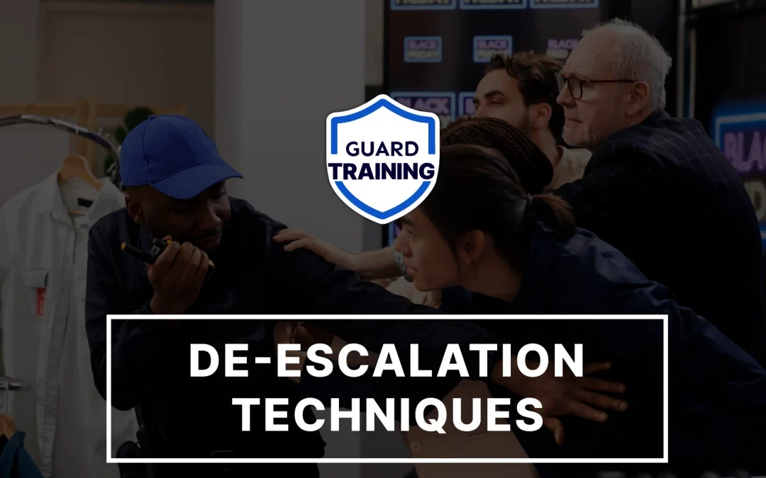 Top Security Guard De-Escalation Techniques to Learn