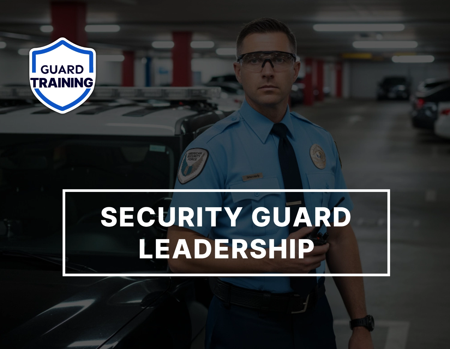 Security guard supervisor standing by patrol vehicle demonstrating leadership skills in a Guard Training online security training video