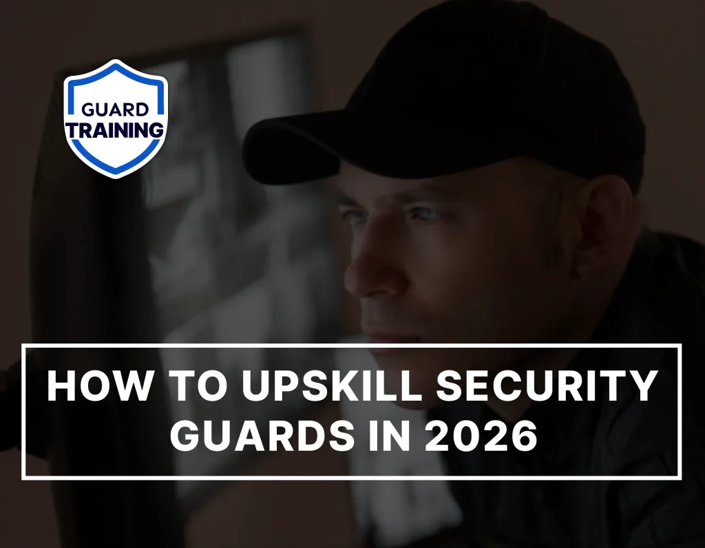 Security guard monitoring cameras with Guard Training guide on how to upskill security guards in 2026