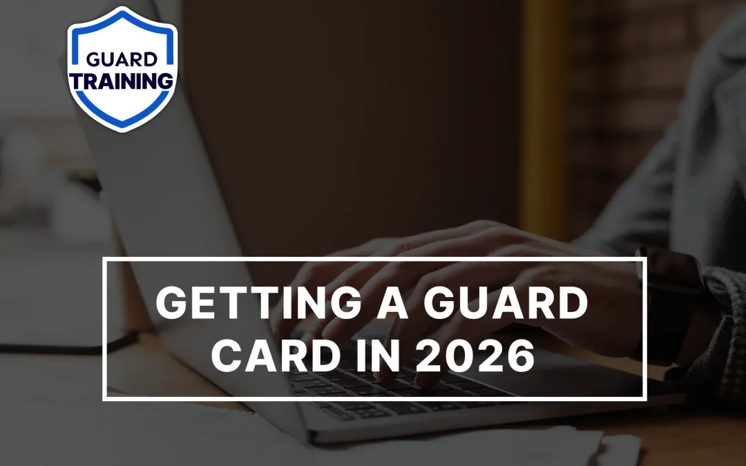How to Get a BSIS Guard Card in 2026 [California Security Guard Requirements]
