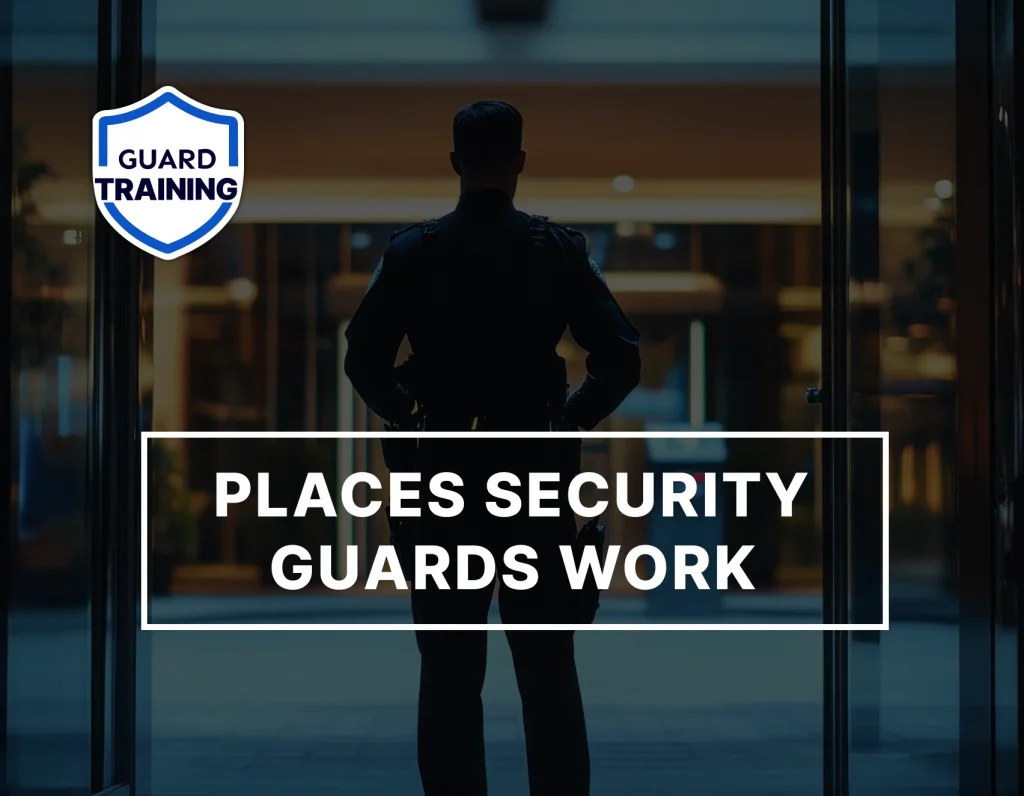 Security guard standing at a building entrance, with the text “Places Security Guards Work.”