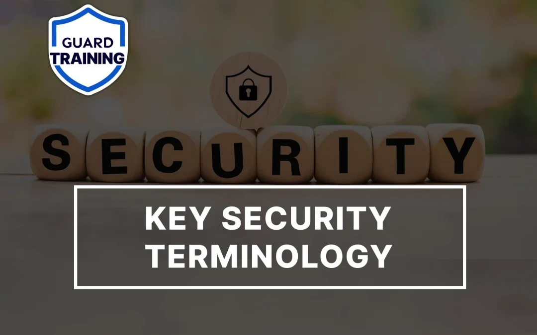 Security Guard Glossary: Terms Every Security Officer Should Know